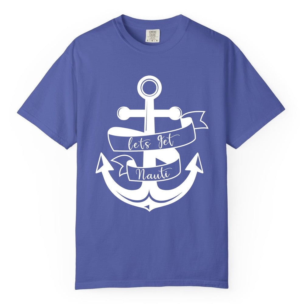 Lets Get Nauti Shirt - Nautical Shirt Funny Cruise Tee Anchor Graphic (Comfort Color) in Periwinkle - Lets Get Nauti Nautical Anchor Shirt - Playful Cruise Party Tee Design