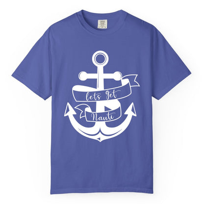 Lets Get Nauti Shirt - Nautical Shirt Funny Cruise Tee Anchor Graphic (Comfort Color) in Periwinkle - Lets Get Nauti Nautical Anchor Shirt - Playful Cruise Party Tee Design