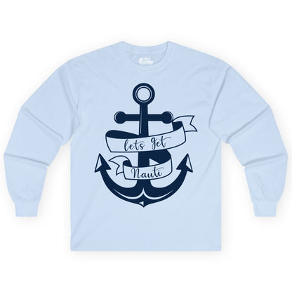 Lets Get Nauti Shirt - Nautical Shirt Funny Cruise Tee Anchor Graphic (Long Sleeve) in Light Blue - Lets Get Nauti Nautical Anchor Shirt - Playful Cruise Party Tee Design