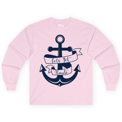Lets Get Nauti Shirt - Nautical Shirt Funny Cruise Tee Anchor Graphic (Long Sleeve) in Light Pink - Lets Get Nauti Nautical Anchor Shirt - Playful Cruise Party Tee Design