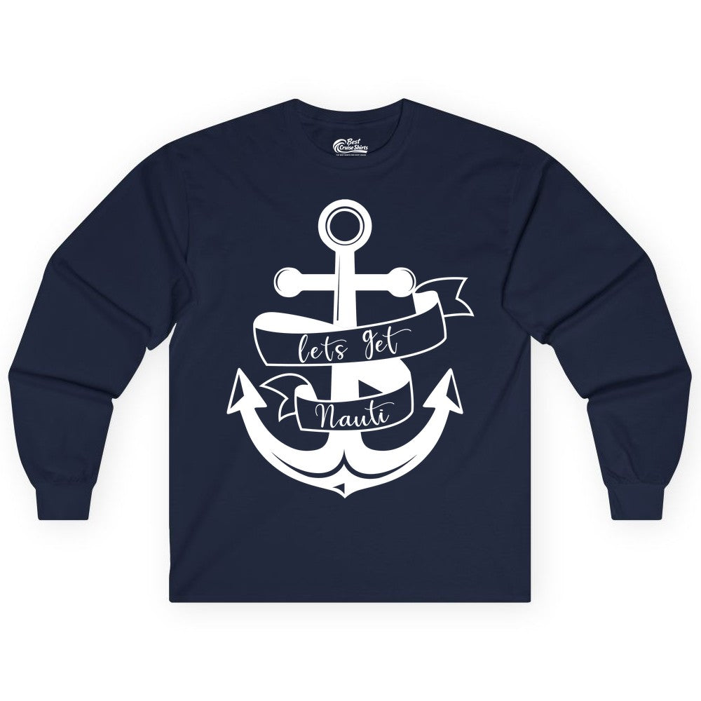 Lets Get Nauti Shirt - Nautical Shirt Funny Cruise Tee Anchor Graphic (Long Sleeve) in Navy - Lets Get Nauti Nautical Anchor Shirt - Playful Cruise Party Tee Design