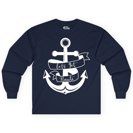 Lets Get Nauti Shirt - Nautical Shirt Funny Cruise Tee Anchor Graphic (Long Sleeve) in Navy - Lets Get Nauti Nautical Anchor Shirt - Playful Cruise Party Tee Design
