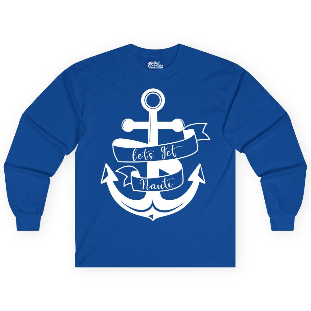Lets Get Nauti Shirt - Nautical Shirt Funny Cruise Tee Anchor Graphic (Long Sleeve) in Royal - Lets Get Nauti Nautical Anchor Shirt - Playful Cruise Party Tee Design