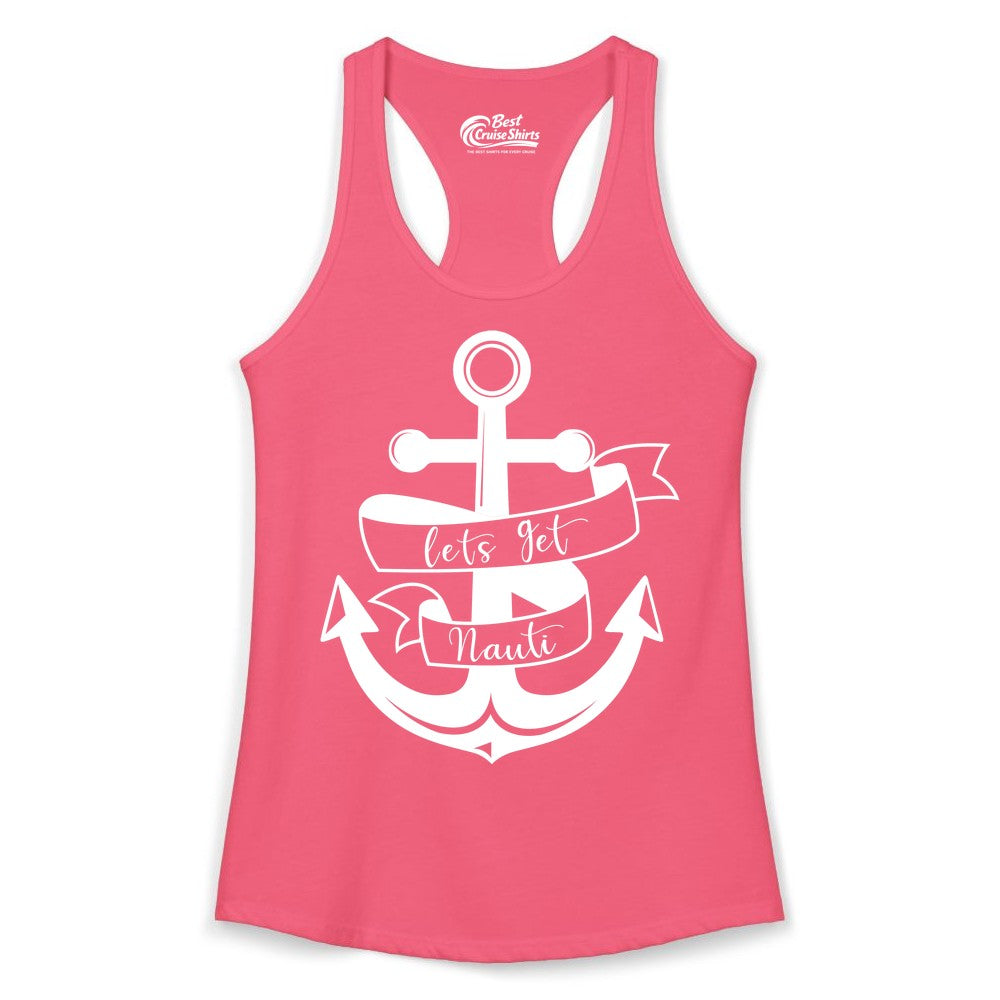 Lets Get Nauti Shirt - Nautical Shirt Funny Cruise Tee Anchor Graphic (Ladies Tank) in Hot Pink - Lets Get Nauti Nautical Anchor Shirt - Playful Cruise Party Tee Design