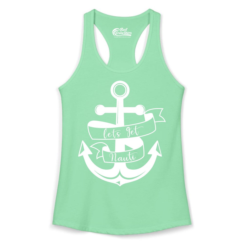 Lets Get Nauti Shirt - Nautical Shirt Funny Cruise Tee Anchor Graphic (Ladies Tank) in Solid Mint - Lets Get Nauti Nautical Anchor Shirt - Playful Cruise Party Tee Design
