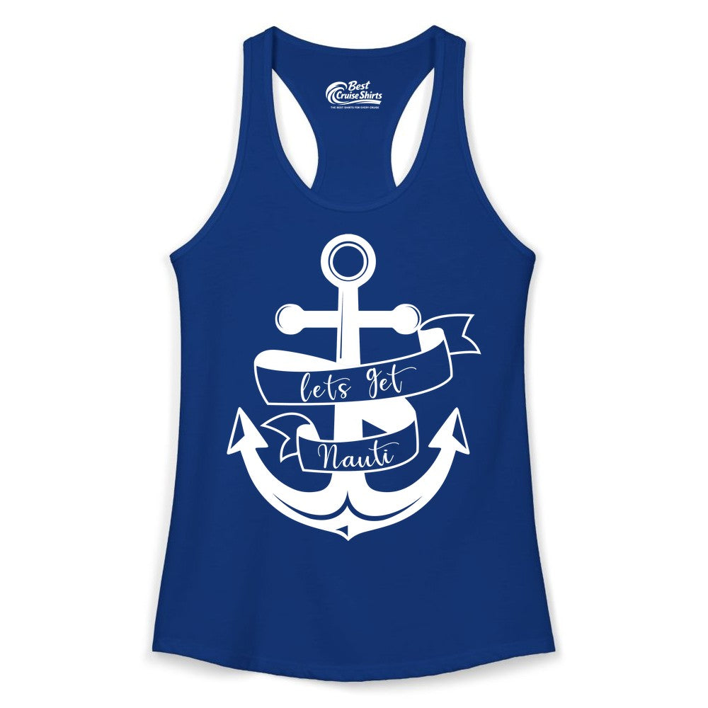 Lets Get Nauti Shirt - Nautical Shirt Funny Cruise Tee Anchor Graphic (Ladies Tank) in Solid Royal - Lets Get Nauti Nautical Anchor Shirt - Playful Cruise Party Tee Design