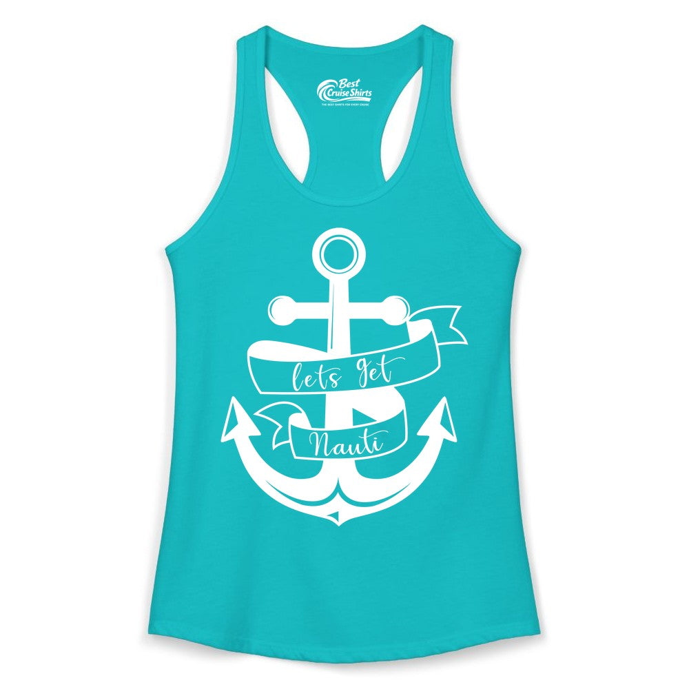 Lets Get Nauti Shirt - Nautical Shirt Funny Cruise Tee Anchor Graphic (Ladies Tank) in Tahiti Blue - Lets Get Nauti Nautical Anchor Shirt - Playful Cruise Party Tee Design