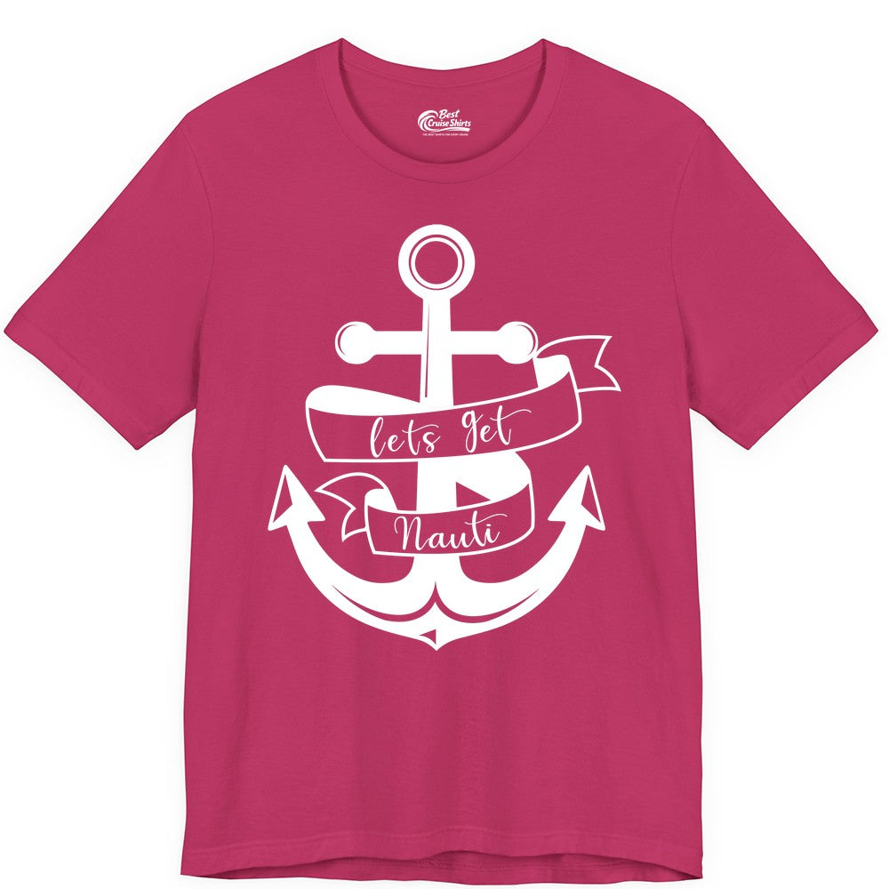 Lets Get Nauti Shirt - Nautical Shirt Funny Cruise Tee Anchor Graphic (Premium Tee) in Berry - Lets Get Nauti Nautical Anchor Shirt - Playful Cruise Party Tee Design