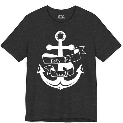 Lets Get Nauti Shirt - Nautical Shirt Funny Cruise Tee Anchor Graphic (Premium Tee) in Dark Grey Heather - Lets Get Nauti Nautical Anchor Shirt - Playful Cruise Party Tee Design