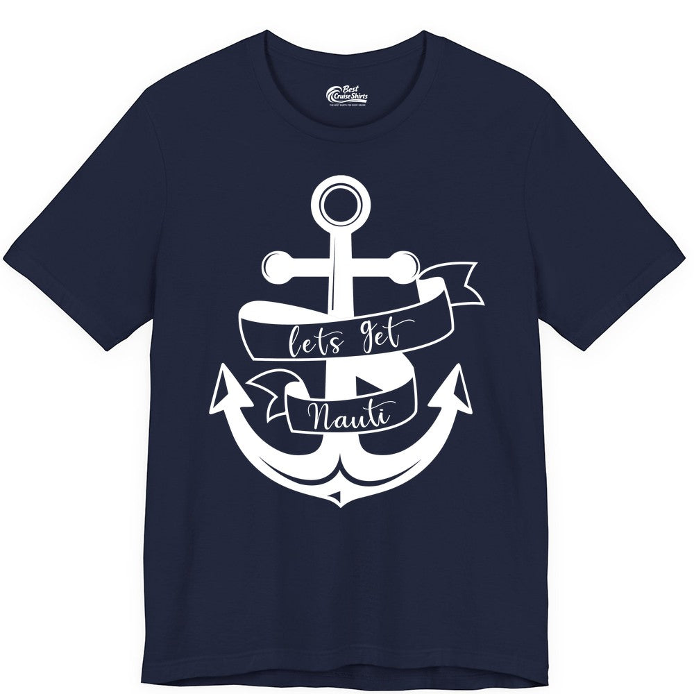 Lets Get Nauti Shirt - Nautical Shirt Funny Cruise Tee Anchor Graphic (Premium Tee) in Navy - Lets Get Nauti Nautical Anchor Shirt - Playful Cruise Party Tee Design