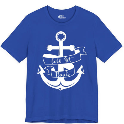 Lets Get Nauti Shirt - Nautical Shirt Funny Cruise Tee Anchor Graphic (Premium Tee) in True Royal - Lets Get Nauti Nautical Anchor Shirt - Playful Cruise Party Tee Design