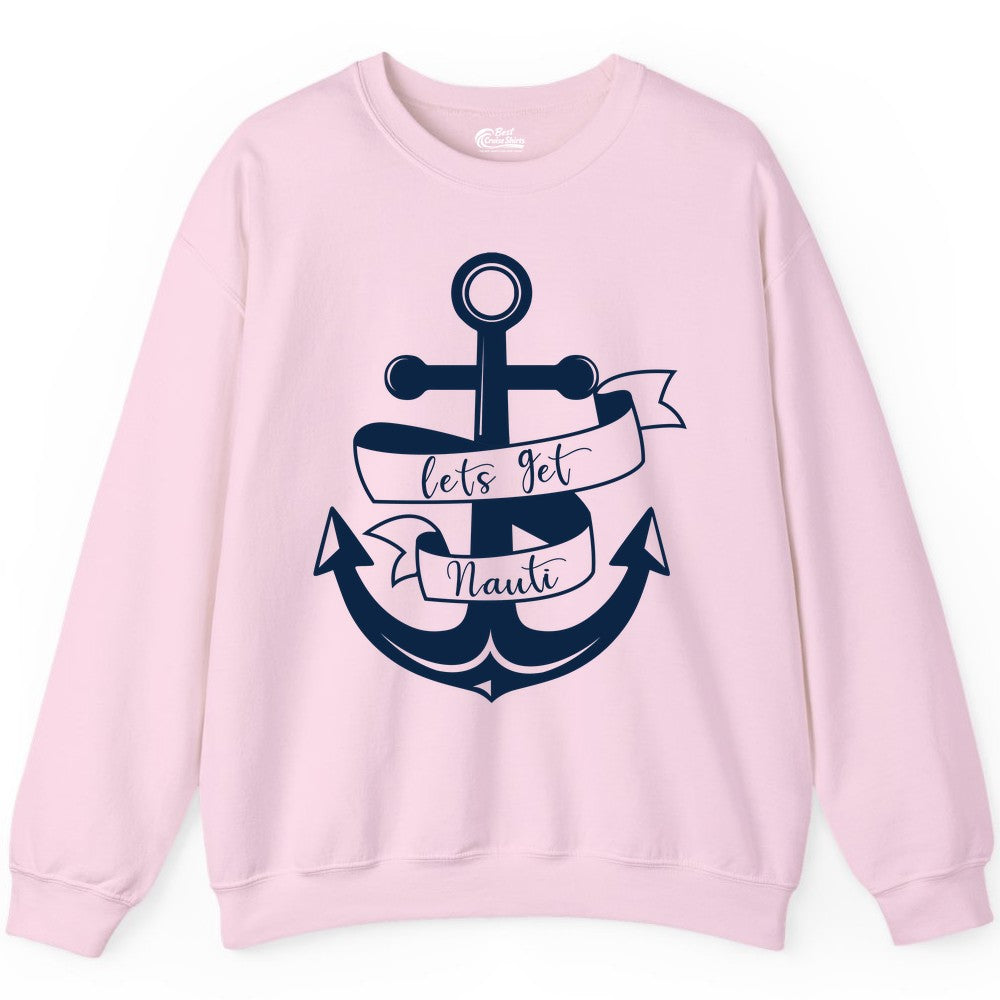 Lets Get Nauti Shirt - Nautical Shirt Funny Cruise Tee Anchor Graphic (Sweatshirt) in Light Pink - Lets Get Nauti Nautical Anchor Shirt - Playful Cruise Party Tee Design