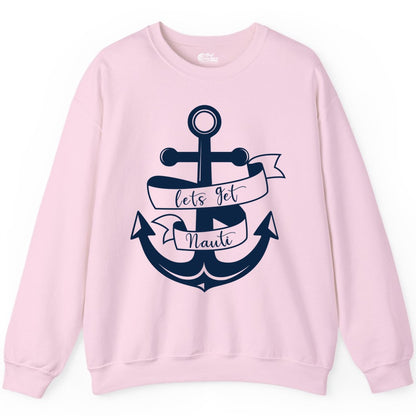 Lets Get Nauti Shirt - Nautical Shirt Funny Cruise Tee Anchor Graphic (Sweatshirt) in Light Pink - Lets Get Nauti Nautical Anchor Shirt - Playful Cruise Party Tee Design