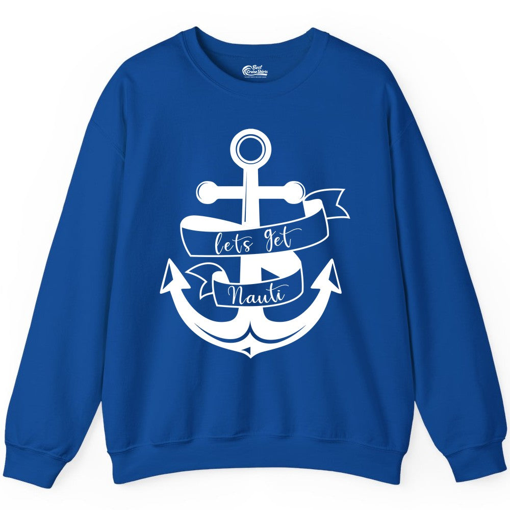 Lets Get Nauti Shirt - Nautical Shirt Funny Cruise Tee Anchor Graphic (Sweatshirt) in Royal - Lets Get Nauti Nautical Anchor Shirt - Playful Cruise Party Tee Design