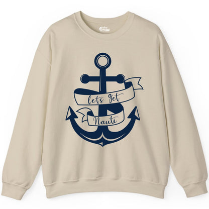 Lets Get Nauti Shirt - Nautical Shirt Funny Cruise Tee Anchor Graphic (Sweatshirt) in Sand - Lets Get Nauti Nautical Anchor Shirt - Playful Cruise Party Tee Design