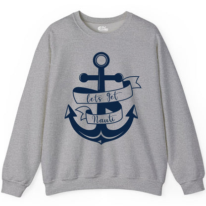 Lets Get Nauti Shirt - Nautical Shirt Funny Cruise Tee Anchor Graphic (Sweatshirt) in Sport Grey - Lets Get Nauti Nautical Anchor Shirt - Playful Cruise Party Tee Design