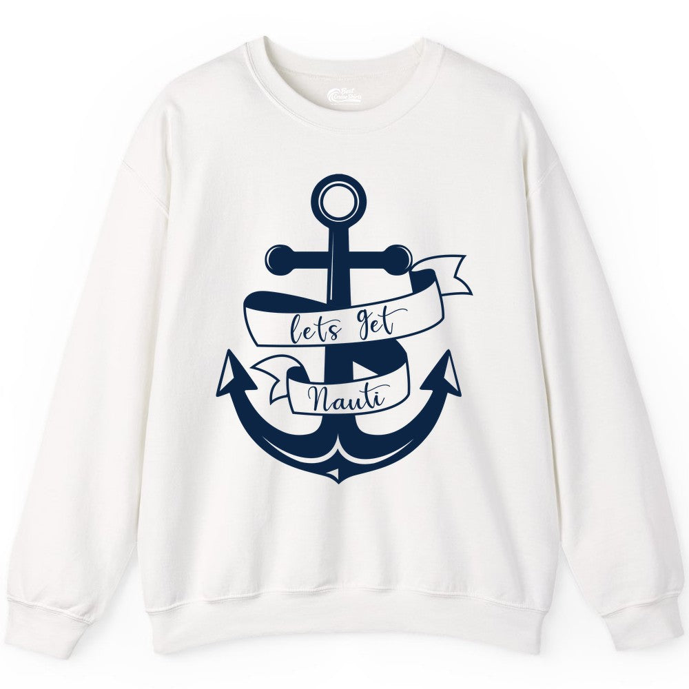 Lets Get Nauti Shirt - Nautical Shirt Funny Cruise Tee Anchor Graphic (Sweatshirt) in White - Lets Get Nauti Nautical Anchor Shirt - Playful Cruise Party Tee Design