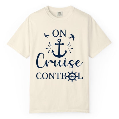 On Cruise Control Shirt - Nautical Apparel for Cruise Vacation (Comfort Color) in Ivory - On Cruise Control Nautical Anchor and Birds Vacation Shirt Design