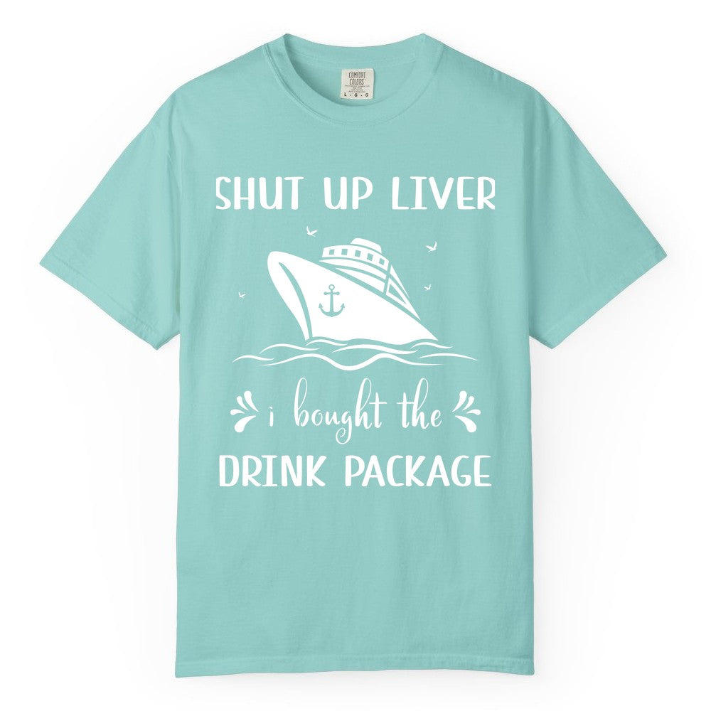 Cruise Drink Package Shirt - Funny Cruise Apparel for Adults (Comfort Color) in Chalky Mint - Shut Up Liver Cruise Drink Package Funny Nautical Shirt