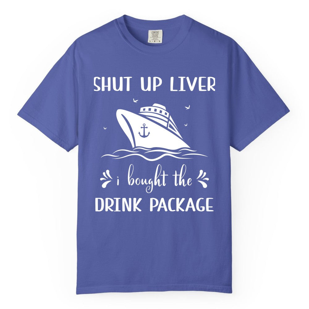 Cruise Drink Package Shirt - Funny Cruise Apparel for Adults (Comfort Color) in Periwinkle - Shut Up Liver Cruise Drink Package Funny Nautical Shirt