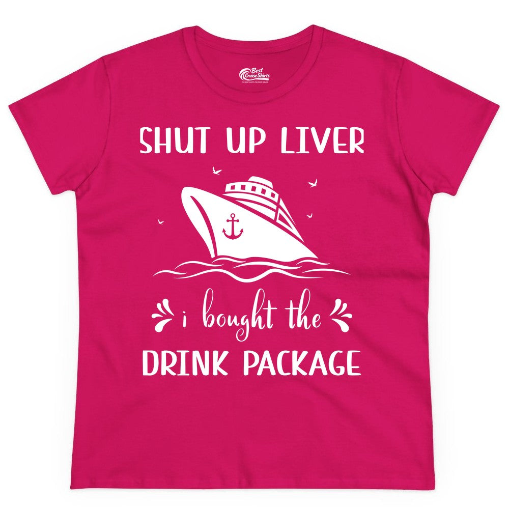 Cruise Drink Package Shirt - Funny Cruise Apparel for Adults (Ladies Tee) in Heliconia - Shut Up Liver Cruise Drink Package Funny Nautical Shirt