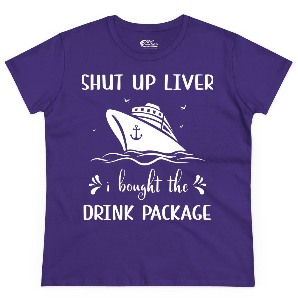 Cruise Drink Package Shirt - Funny Cruise Apparel for Adults (Ladies Tee) in Purple - Shut Up Liver Cruise Drink Package Funny Nautical Shirt