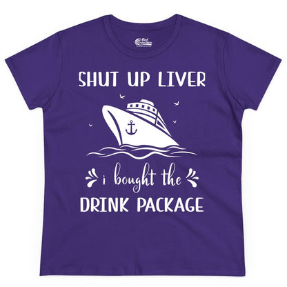 Cruise Drink Package Shirt - Funny Cruise Apparel for Adults (Ladies Tee) in Purple - Shut Up Liver Cruise Drink Package Funny Nautical Shirt