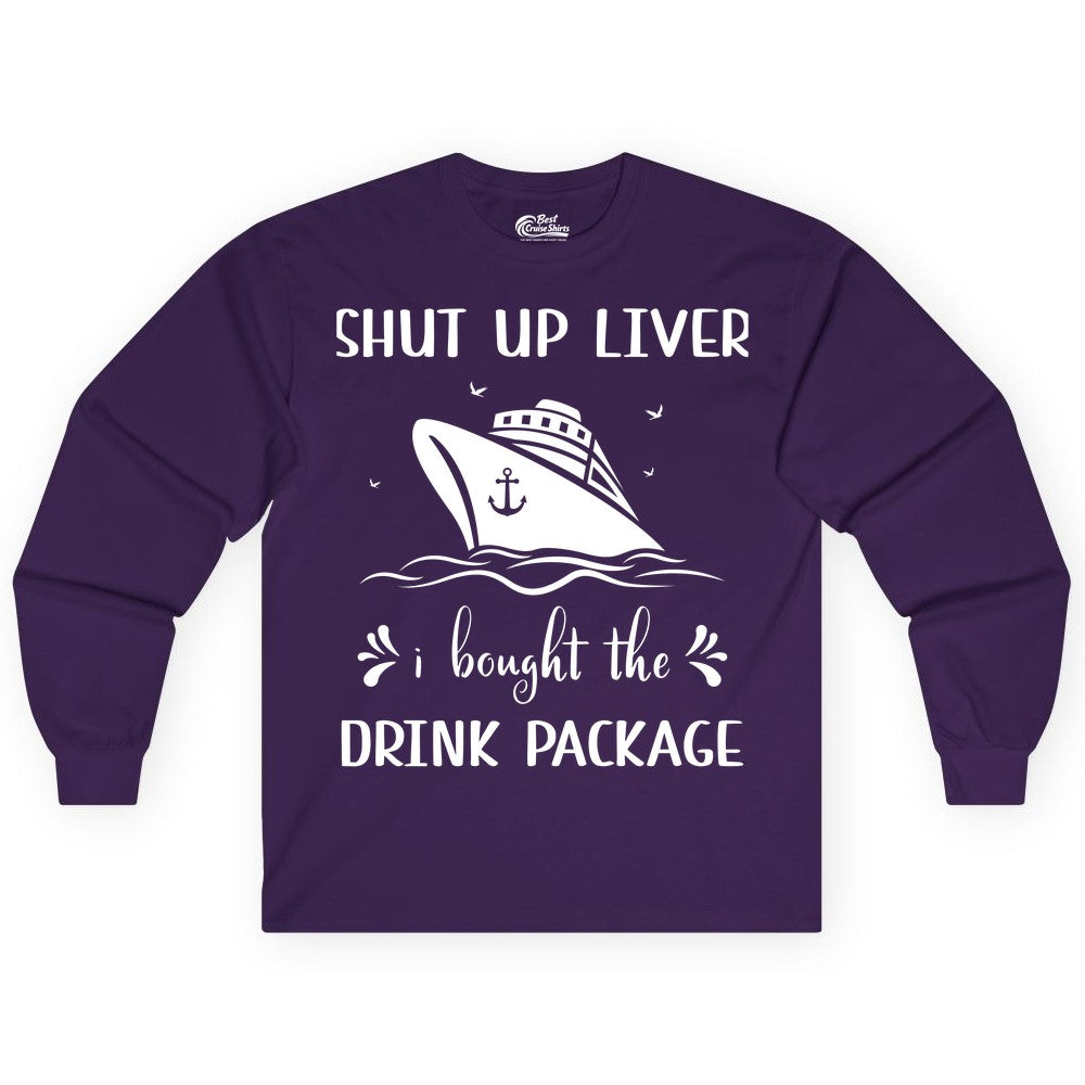 Cruise Drink Package Shirt - Funny Cruise Apparel for Adults (Long Sleeve) in Purple - Shut Up Liver Cruise Drink Package Funny Nautical Shirt