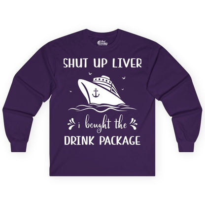 Cruise Drink Package Shirt - Funny Cruise Apparel for Adults (Long Sleeve) in Purple - Shut Up Liver Cruise Drink Package Funny Nautical Shirt