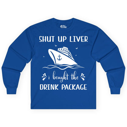 Cruise Drink Package Shirt - Funny Cruise Apparel for Adults (Long Sleeve) in Royal - Shut Up Liver Cruise Drink Package Funny Nautical Shirt