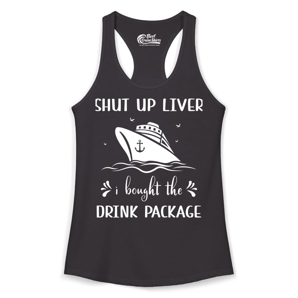 Cruise Drink Package Shirt - Funny Cruise Apparel for Adults (Ladies Tank) in Black - Shut Up Liver Cruise Drink Package Funny Nautical Shirt