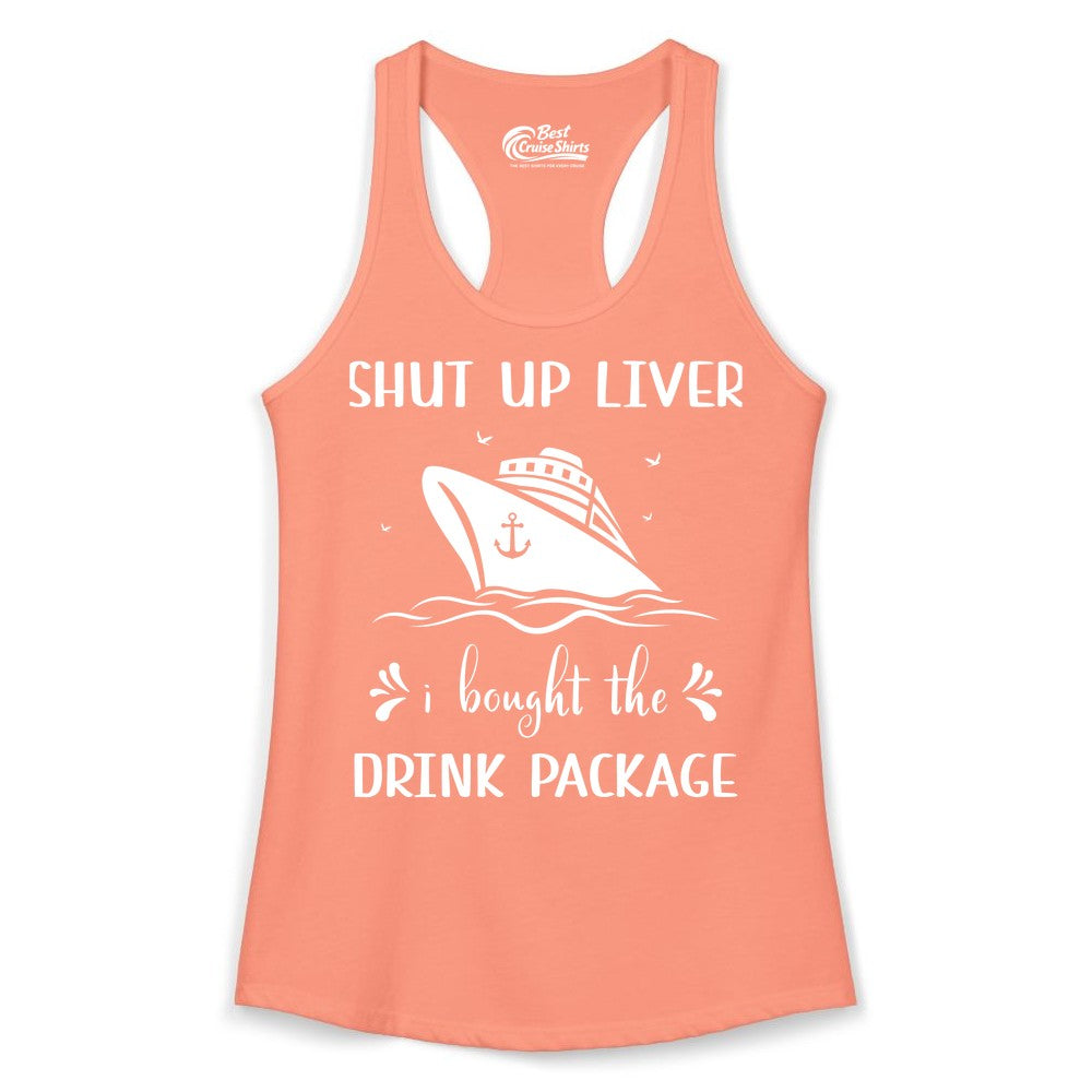 Cruise Drink Package Shirt - Funny Cruise Apparel for Adults (Ladies Tank) in Solid Light Orange - Shut Up Liver Cruise Drink Package Funny Nautical Shirt