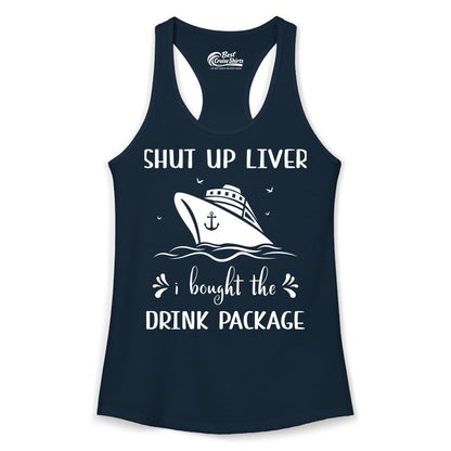 Cruise Drink Package Shirt - Funny Cruise Apparel for Adults (Ladies Tank) in Solid Midnight Navy - Shut Up Liver Cruise Drink Package Funny Nautical Shirt