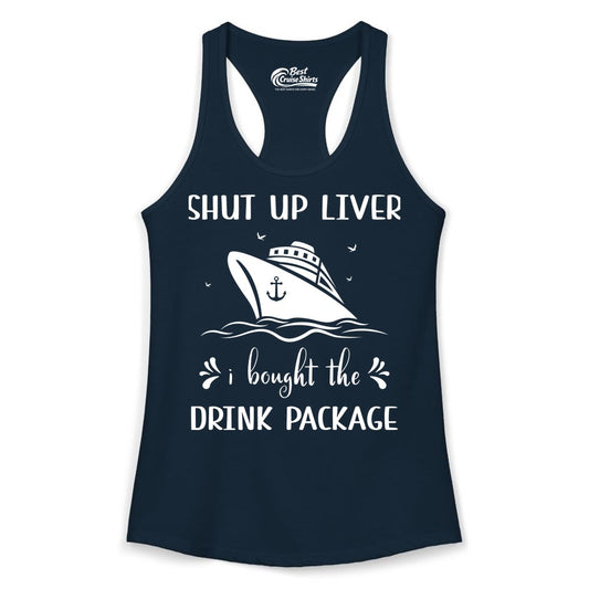Cruise Drink Package Shirt - Funny Cruise Apparel for Adults (Ladies Tank) in Solid Midnight Navy - Shut Up Liver Cruise Drink Package Funny Nautical Shirt