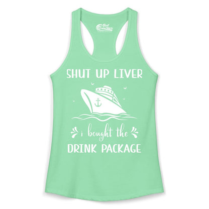 Cruise Drink Package Shirt - Funny Cruise Apparel for Adults (Ladies Tank) in Solid Mint - Shut Up Liver Cruise Drink Package Funny Nautical Shirt