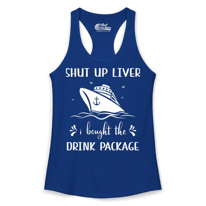 Cruise Drink Package Shirt - Funny Cruise Apparel for Adults (Ladies Tank) in Solid Royal - Shut Up Liver Cruise Drink Package Funny Nautical Shirt