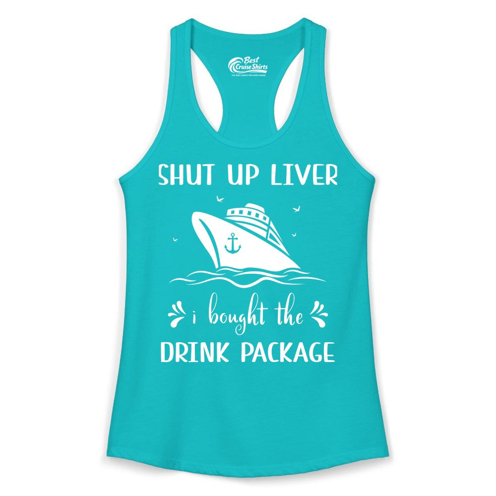 Cruise Drink Package Shirt - Funny Cruise Apparel for Adults (Ladies Tank) in Tahiti Blue - Shut Up Liver Cruise Drink Package Funny Nautical Shirt
