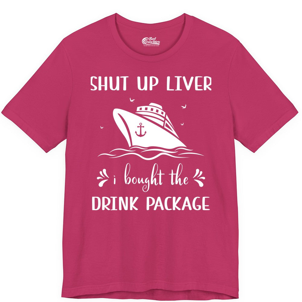 Cruise Drink Package Shirt - Funny Cruise Apparel for Adults (Premium Tee) in Berry - Shut Up Liver Cruise Drink Package Funny Nautical Shirt