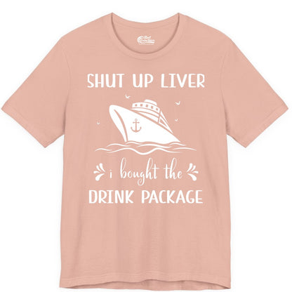 Cruise Drink Package Shirt - Funny Cruise Apparel for Adults (Premium Tee) in Peach - Shut Up Liver Cruise Drink Package Funny Nautical Shirt