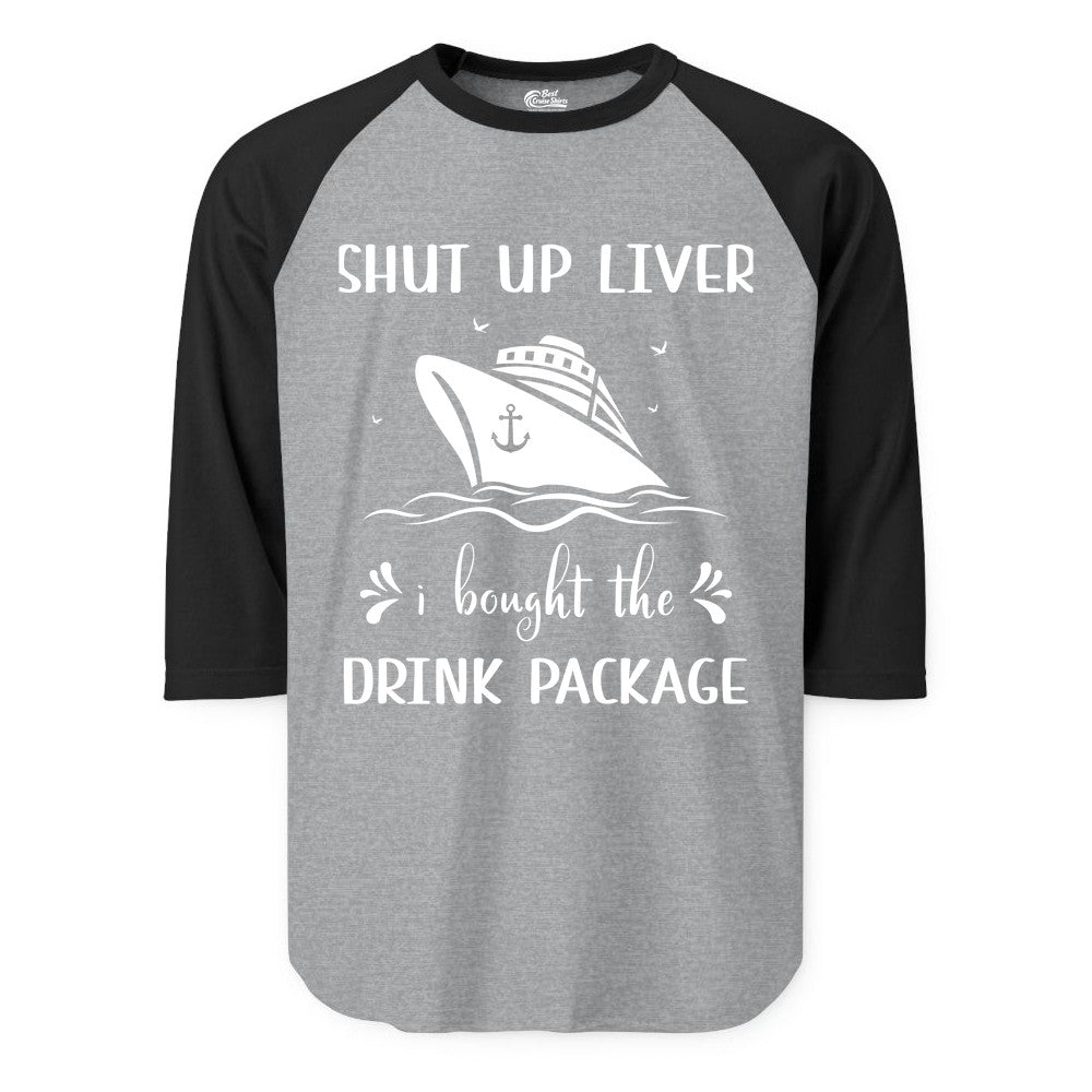 Cruise Drink Package Shirt - Funny Cruise Apparel for Adults (Raglan) in Heather GreyBlack - Shut Up Liver Cruise Drink Package Funny Nautical Shirt