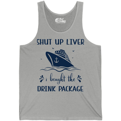 Cruise Drink Package Shirt - Funny Cruise Apparel for Adults (Tank Top) in Athletic Heather - Shut Up Liver Cruise Drink Package Funny Nautical Shirt