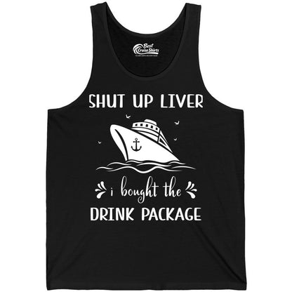 Cruise Drink Package Shirt - Funny Cruise Apparel for Adults (Tank Top) in Black - Shut Up Liver Cruise Drink Package Funny Nautical Shirt