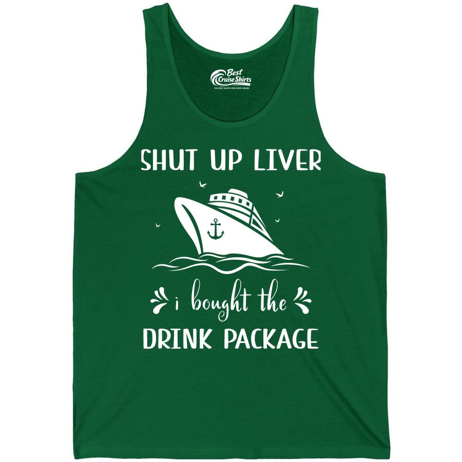Cruise Drink Package Shirt - Funny Cruise Apparel for Adults (Tank Top) in Kelly - Shut Up Liver Cruise Drink Package Funny Nautical Shirt