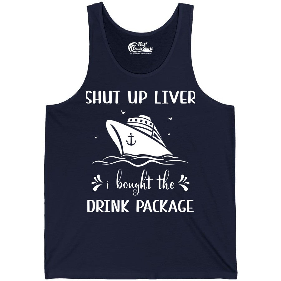 Cruise Drink Package Shirt - Funny Cruise Apparel for Adults (Tank Top) in Navy - Shut Up Liver Cruise Drink Package Funny Nautical Shirt