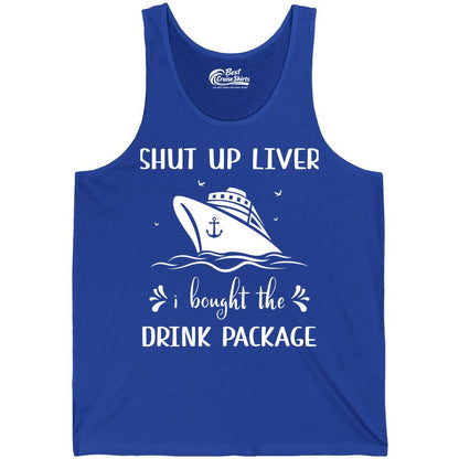 Cruise Drink Package Shirt - Funny Cruise Apparel for Adults (Tank Top) in True Royal - Shut Up Liver Cruise Drink Package Funny Nautical Shirt