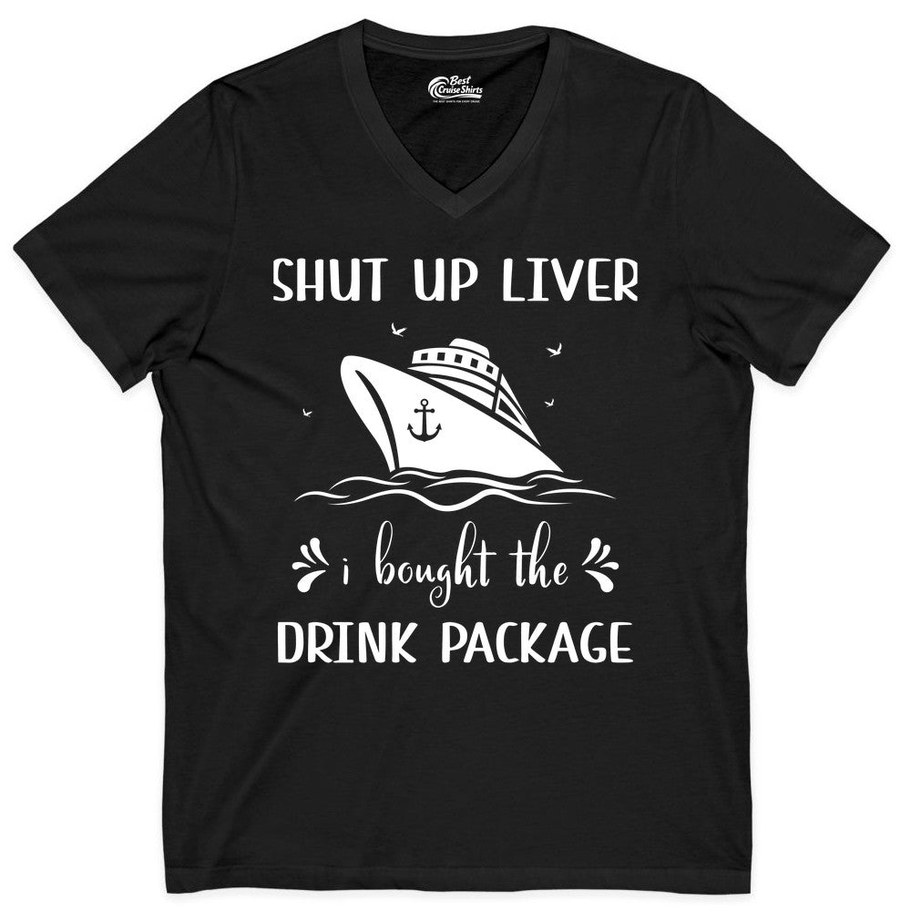 Cruise Drink Package Shirt - Funny Cruise Apparel for Adults (V-Neck) in Black - Shut Up Liver Cruise Drink Package Funny Nautical Shirt
