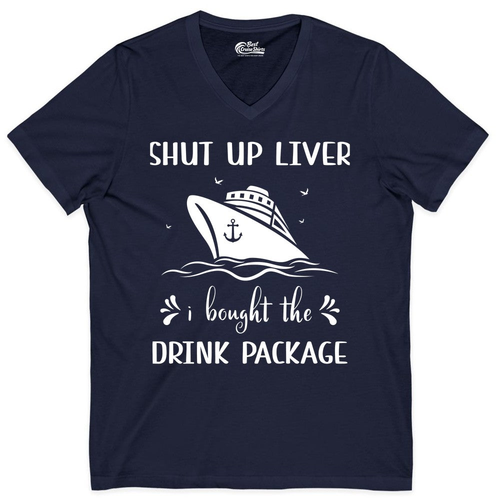 Cruise Drink Package Shirt - Funny Cruise Apparel for Adults (V-Neck) in Navy - Shut Up Liver Cruise Drink Package Funny Nautical Shirt