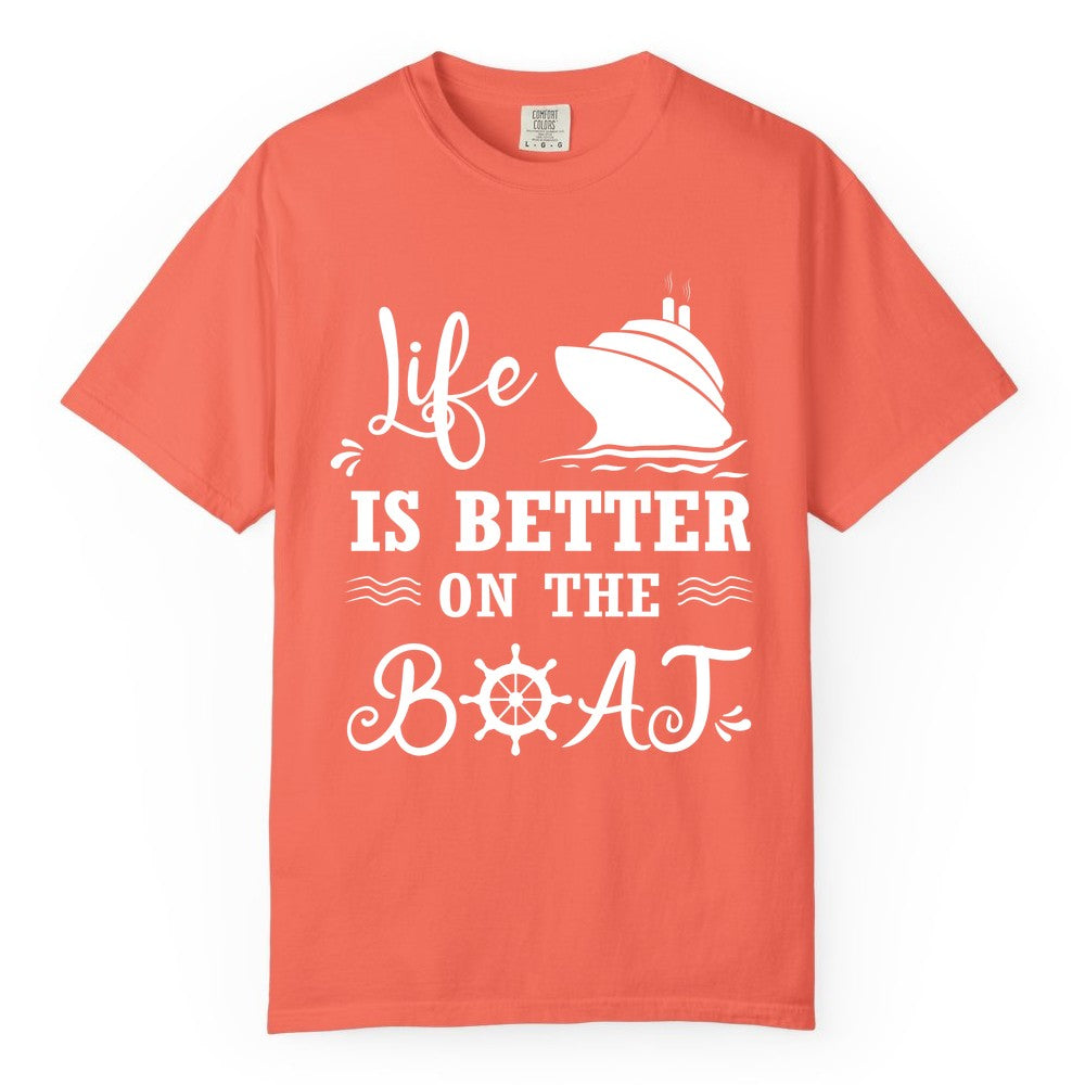 Life is Better on the Boat Shirt - Nautical Apparel for Cruises (Comfort Color) in Bright Salmon - Life Is Better On The Boat Nautical Cruise Ship Shirt