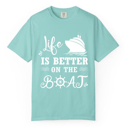 Life is Better on the Boat Shirt - Nautical Apparel for Cruises (Comfort Color) in Chalky Mint - Life Is Better On The Boat Nautical Cruise Ship Shirt