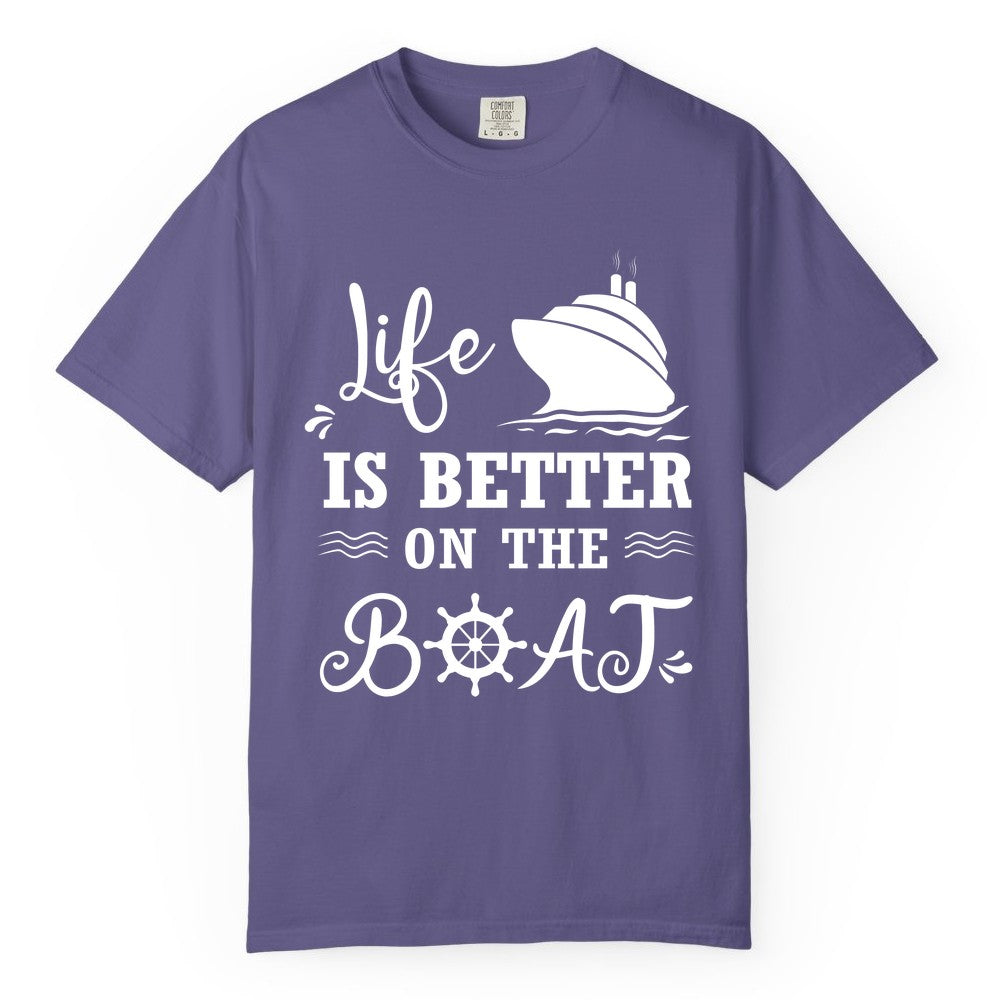 Life is Better on the Boat Shirt - Nautical Apparel for Cruises (Comfort Color) in Grape - Life Is Better On The Boat Nautical Cruise Ship Shirt